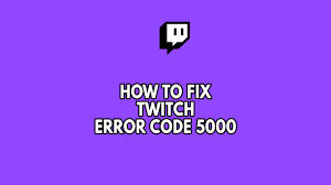 Twitch Error Code 5000