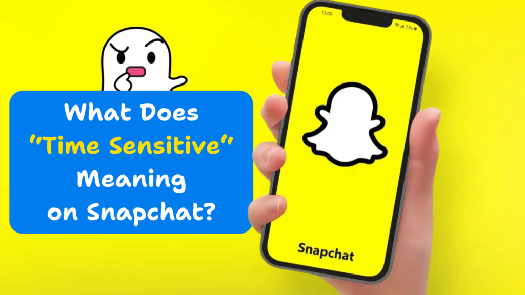 what does time sensitive mean on snapchat